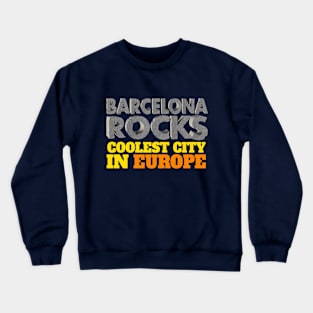 BARCELONA ROCKS Coolest city in Europe Crewneck Sweatshirt